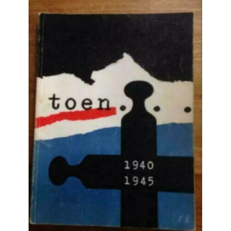 Toen....1940-1945 ( tweede wereldoorlog)