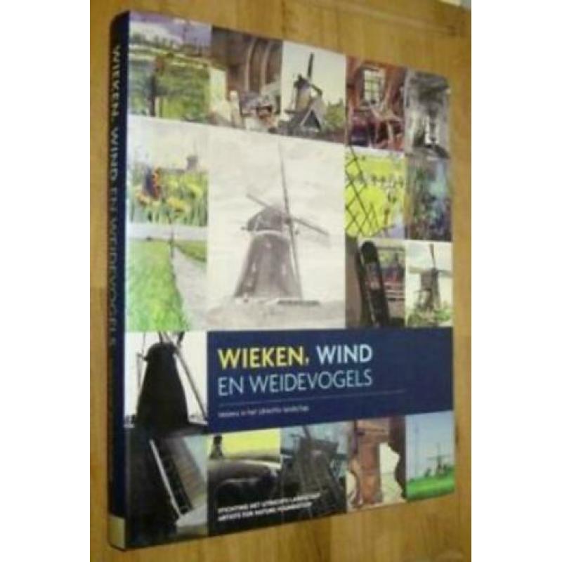 Wieken, wind en weidevogels. Molens in Utrechts landschap'06